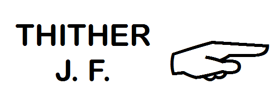 THITHER&mdash;J. F. [with a pointing finger]